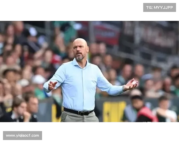 滕哈格多次违背协议干涉球队规划 推荐SEG经纪球员为核心